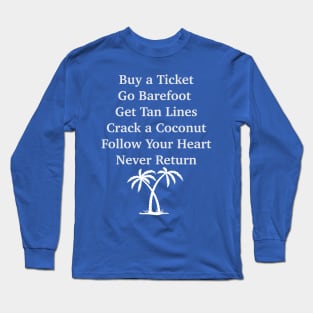 Buy a Ticket and Never Return Long Sleeve T-Shirt